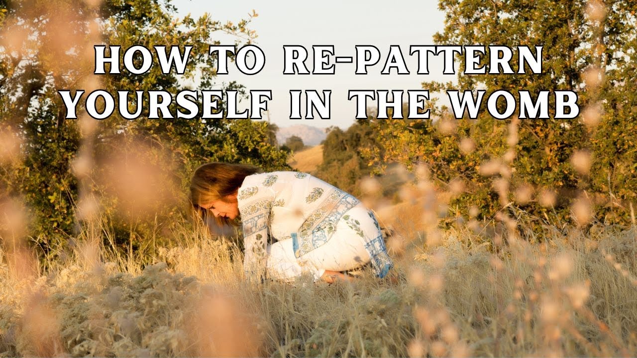 Re-pattern Yourself in the Womb | Enlightenment: Understand Prenatal Patterning | Energetic Protocol