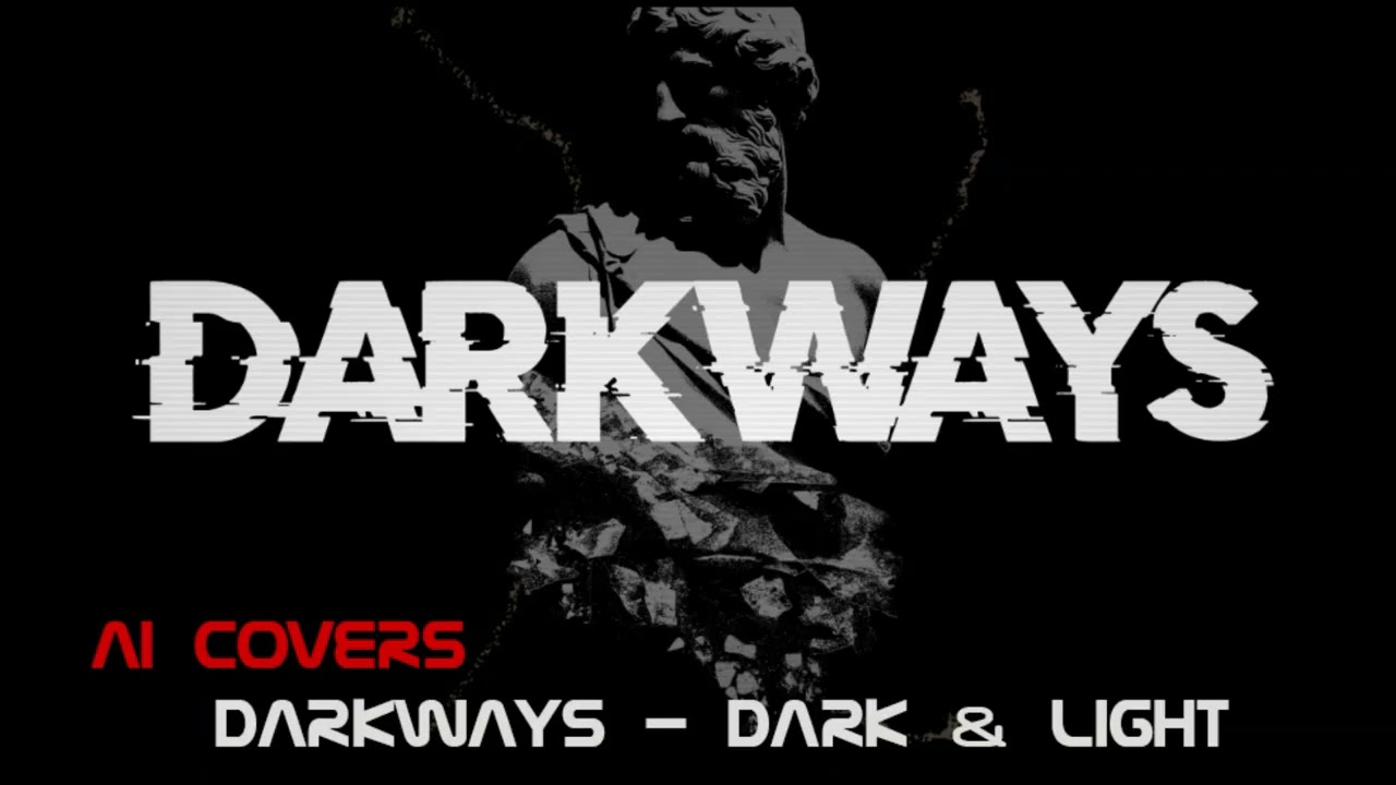 Darkways  - Dark & Light - AI cover of the song Dark & Light by Darkways