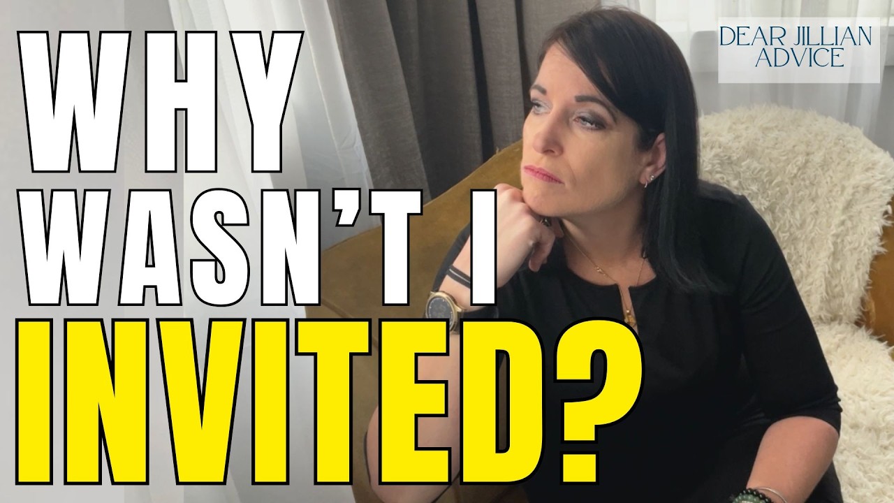 When you realize YOU were not invited • Dear jillian advice #2