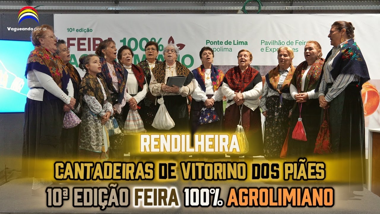Rendilheira - Cantadeiras de Vitorino dos Pi&atilde;es - 10&ordf; edi&ccedil;&atilde;o Feira 100% Agrolimiano - Ponte de Lima
