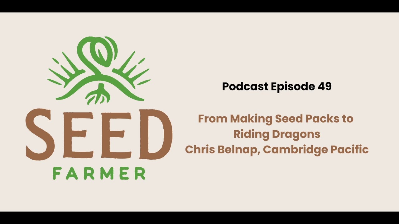 From Making Seed Packs to Riding Dragons – Chris Belnap, Cambridge Pacific