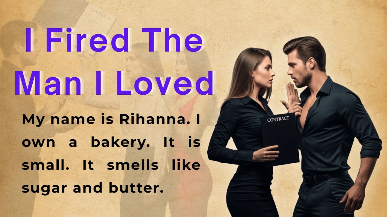 I Fired The Man I Loved | Learn English Through Story Level 2 | Story Telling English (B1 | B2)