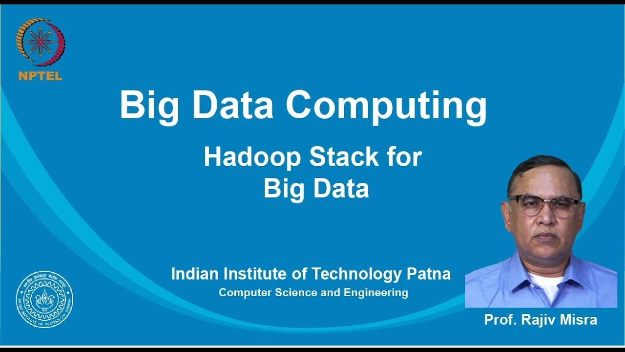 noc19-cs33 Lecture 3-Hadoop Stack For Big Data