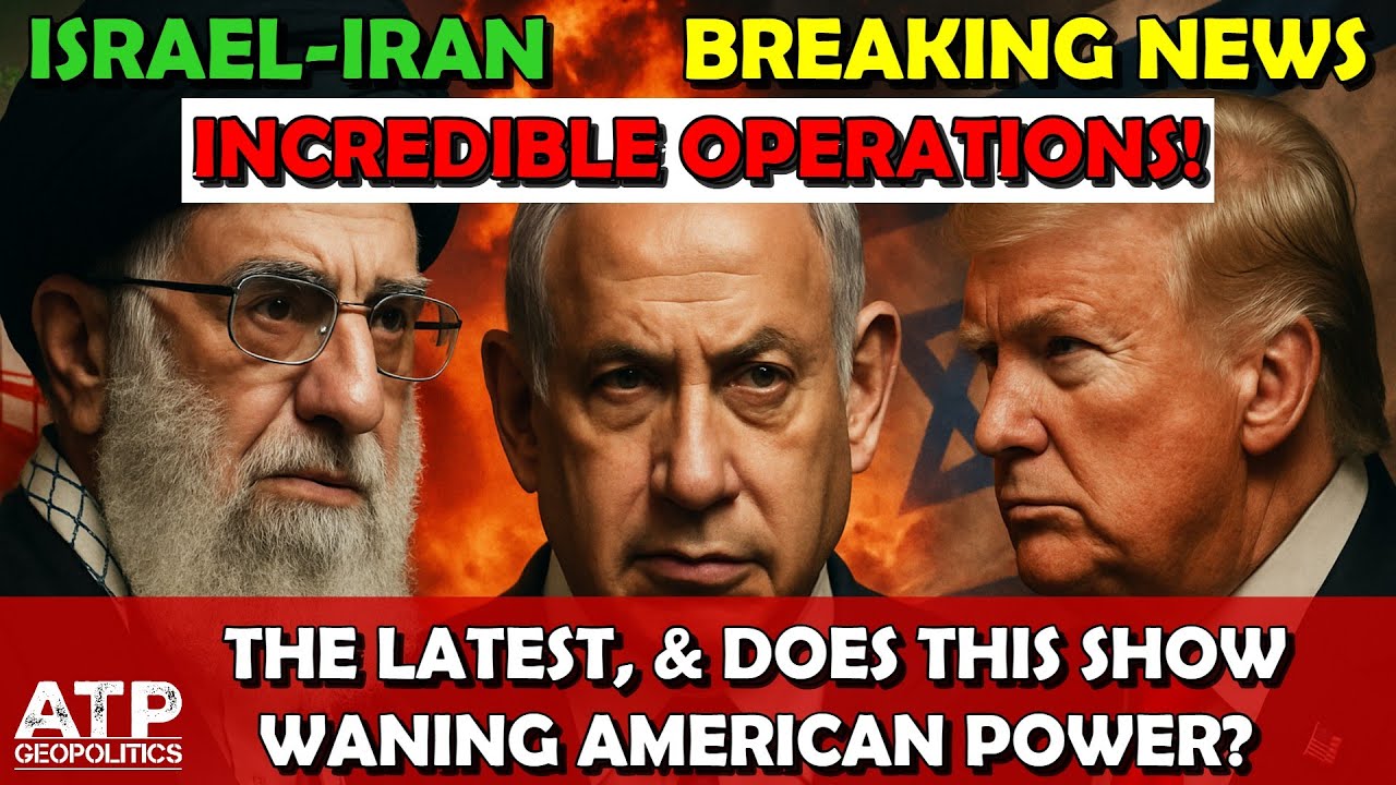 Breaking News Update: The Latest on Israeli-Iran Conflict; Analysis, & Waning American Power?