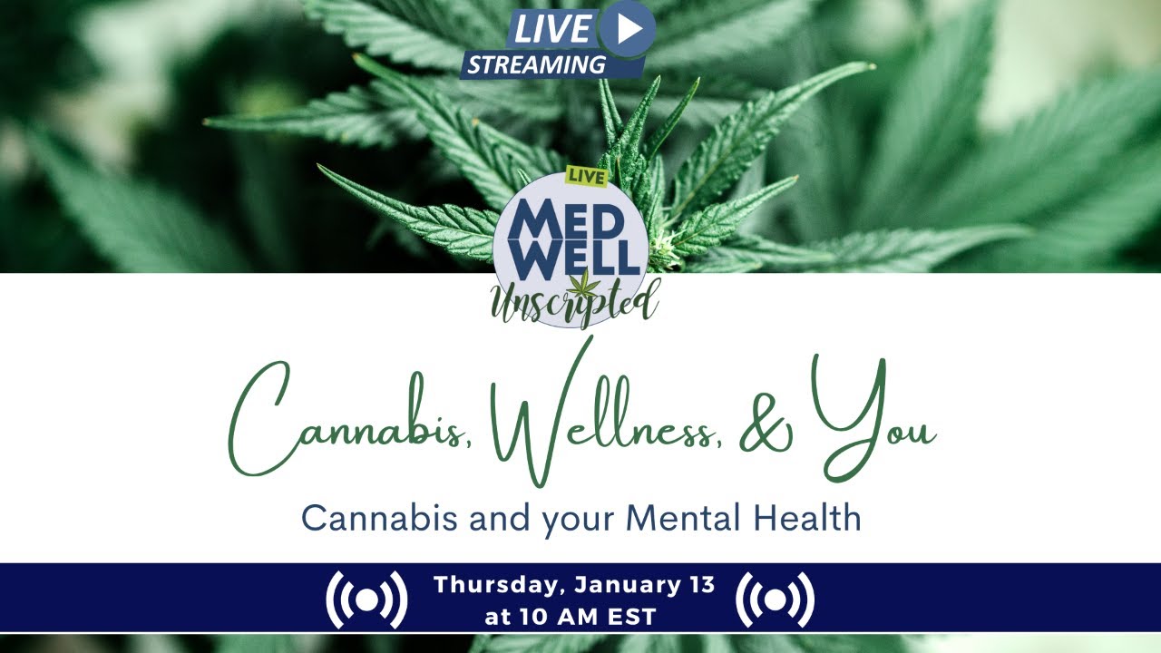 Cannabis, Wellness & You : Cannabis and your Mental Health.