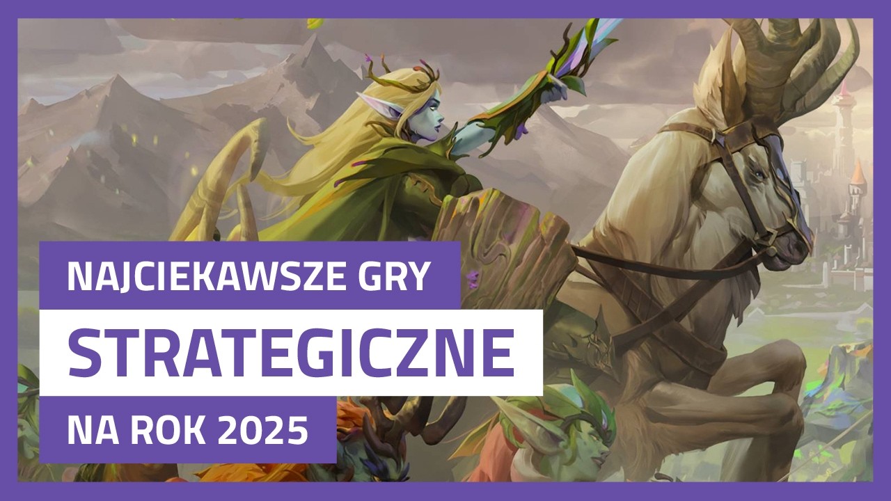 NAJCIEKAWSZE GRY STRATEGICZNE Z PREMIERĄ W 2025 ROKU