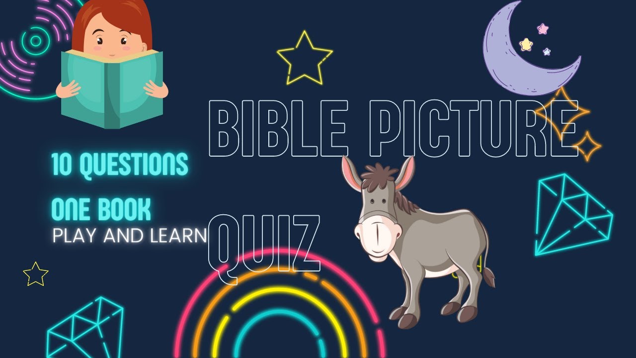 BIBLE PICTURE QUIZ ll  CAN YOU SPOT THEM?