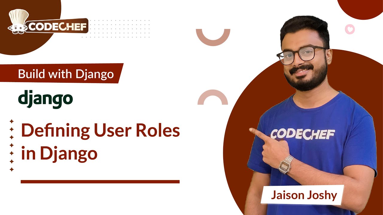 Defining User Roles in Django | Build with Django | CodeChef Learn Series