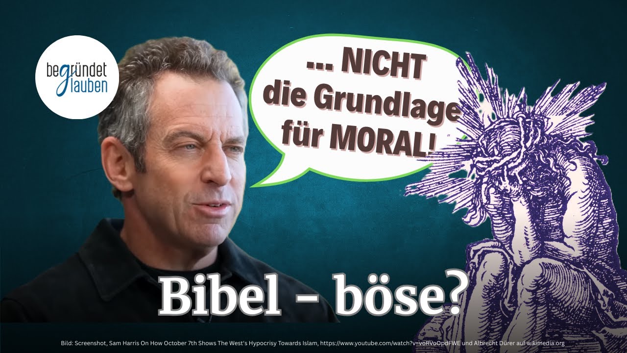 Böse Bibel? Sam Harris und die Quelle der Moral: Säkulare Kultur, 21. Jahrhundert? Rosinenpicken?