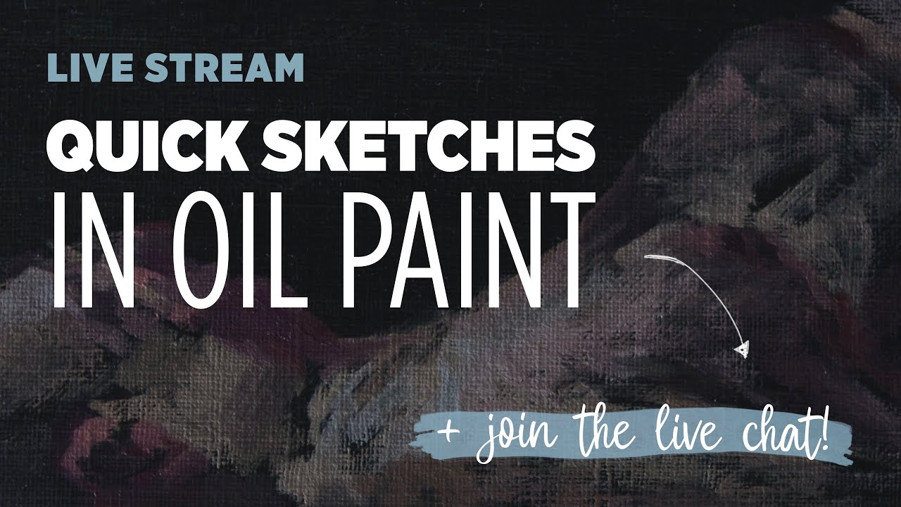 Quick sketches in oil paint (livestream + join the chat!)