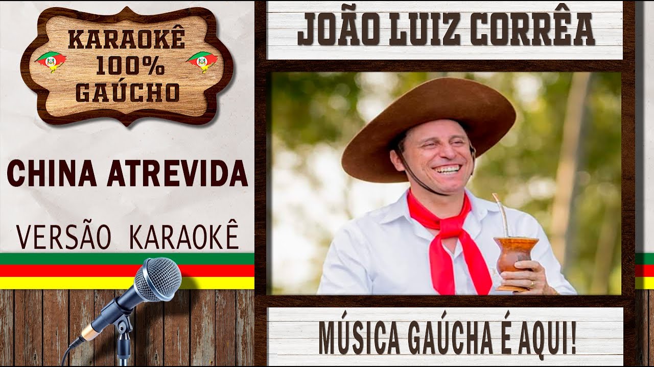 China Atrevida - João Luiz Corrêa - Karaokê Gaúcho (KARAOKÊ VERSION) Cante Música Gaúcha
