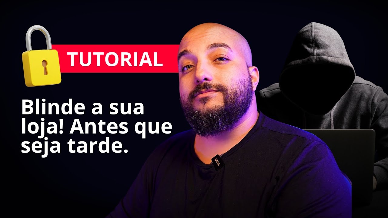 Blindando sua Loja Virtual, Dicas Práticas de Segurança: Tutorial Completo