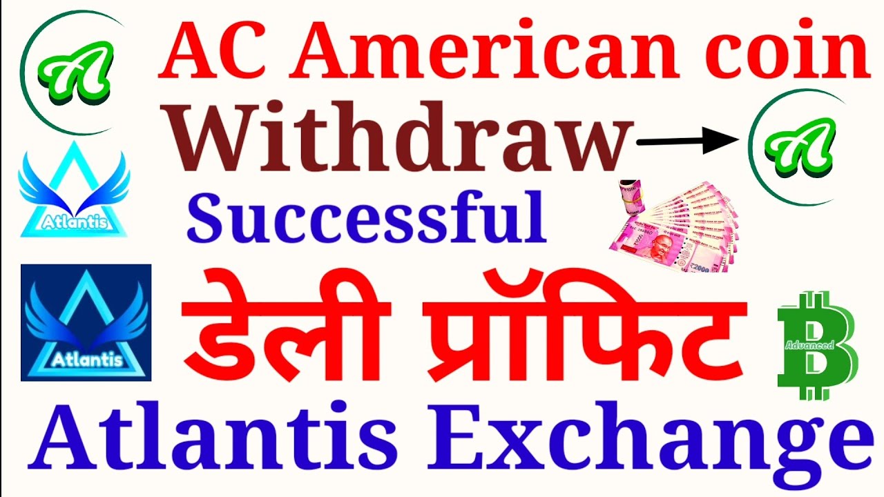 daily profit AC American coin withdrawal Successful!Earning Cryptocurrency Atlantis Exchange!crypto