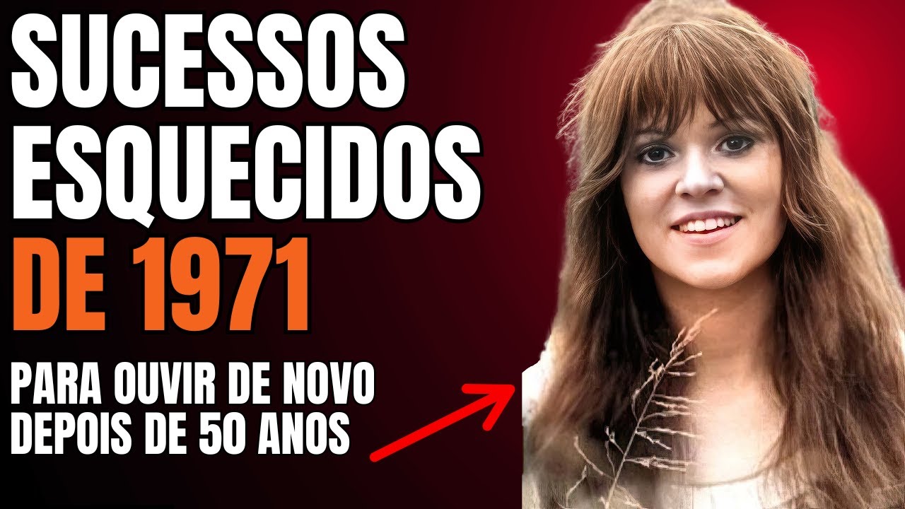 15 Sucessos Esquecidos de 1971 que Voc&ecirc; Precisa Ouvir de Novo!