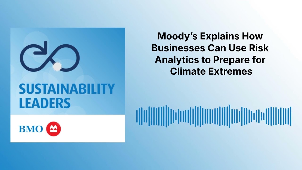 Moody’s Explains How Businesses Can Use Risk Analytics to Prepare for Climate Extremes |...