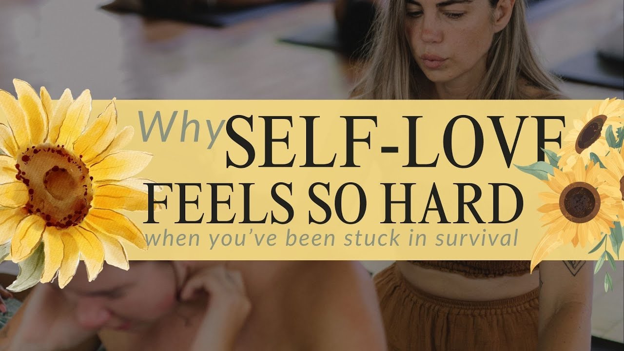 Why Self-Love Feels Hard When You’ve Been in Survival