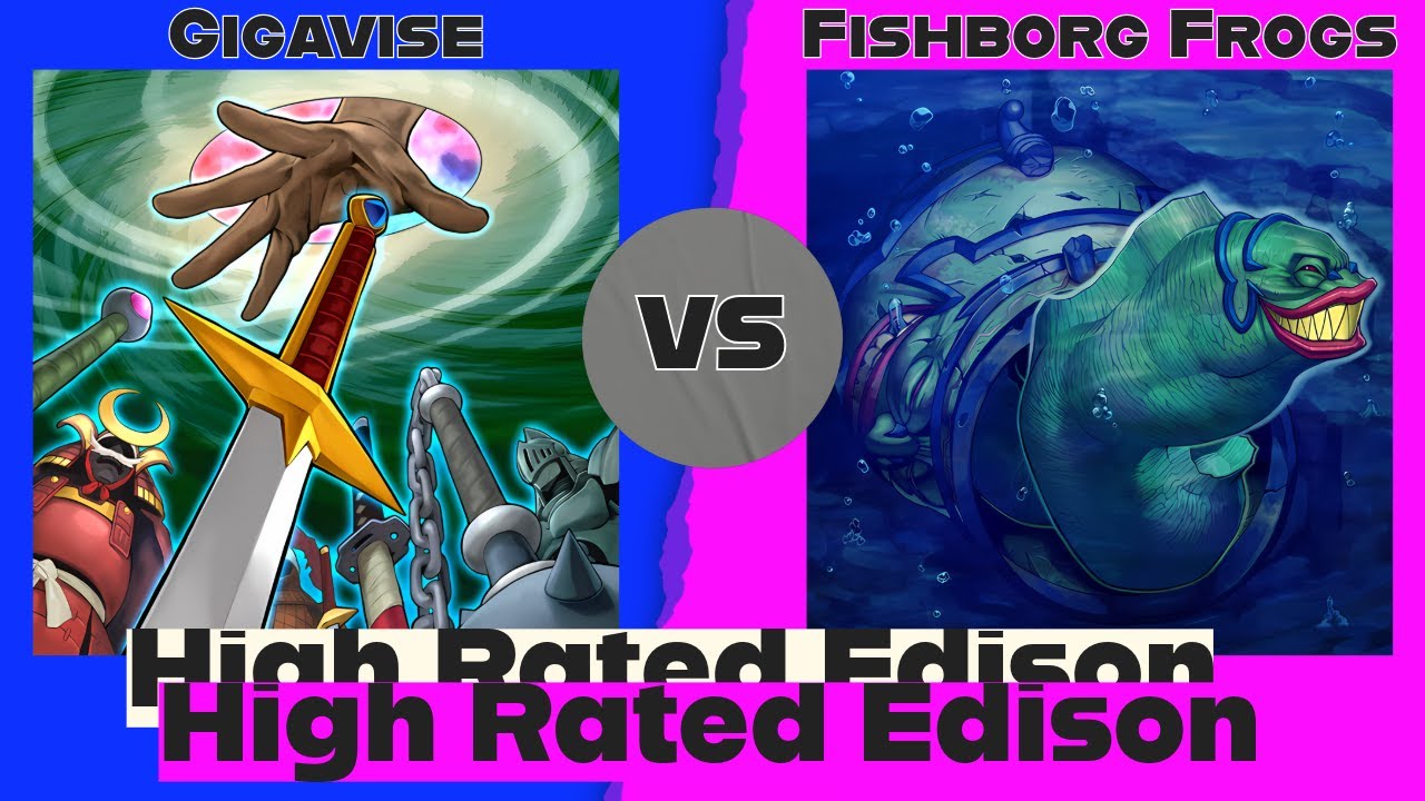 Gigavise vs Fishborg Frogs - High Rated Edison Yu-Gi-Oh!