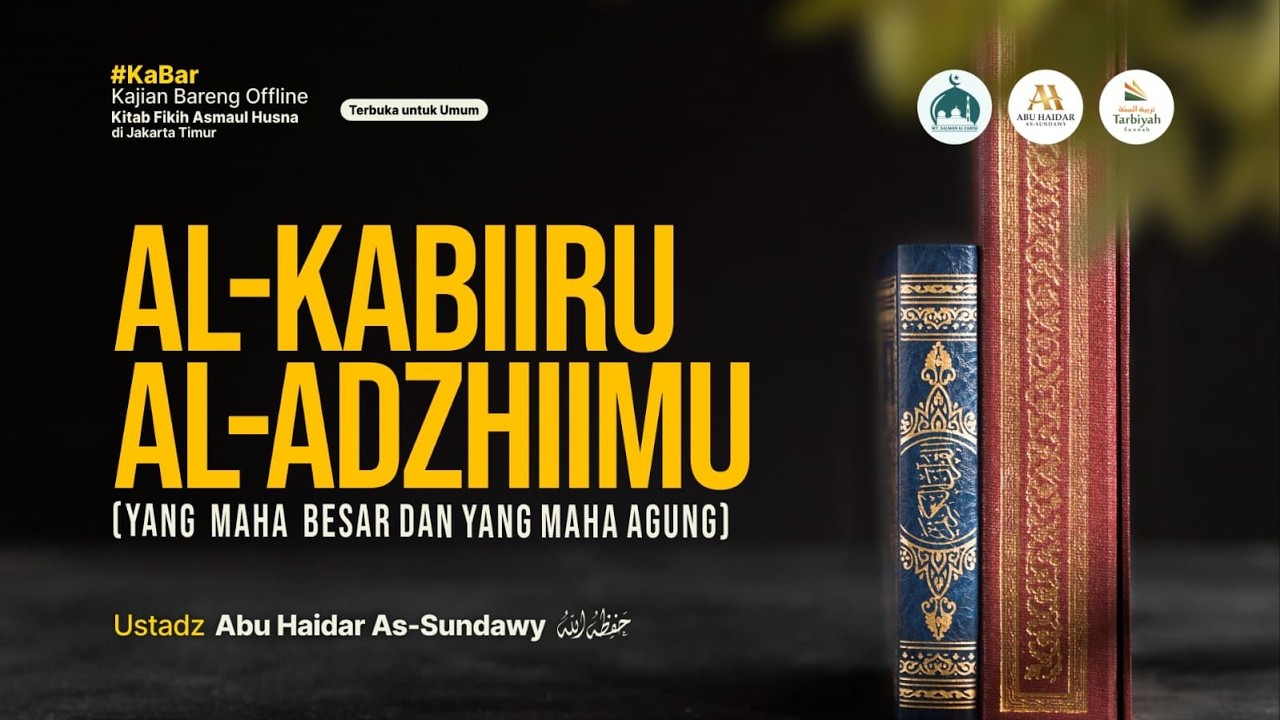 [LIVE] Al-Kabiiru Al-Adzhiimu Yang Maha Besar & Maha Agung - Ustadz Abu Haidar As-Sundawy حفظه الله