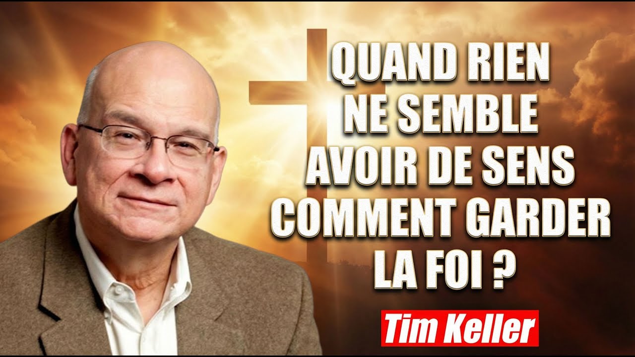 Quand rien ne semble avoir de sens : Comment garder la foi ?
