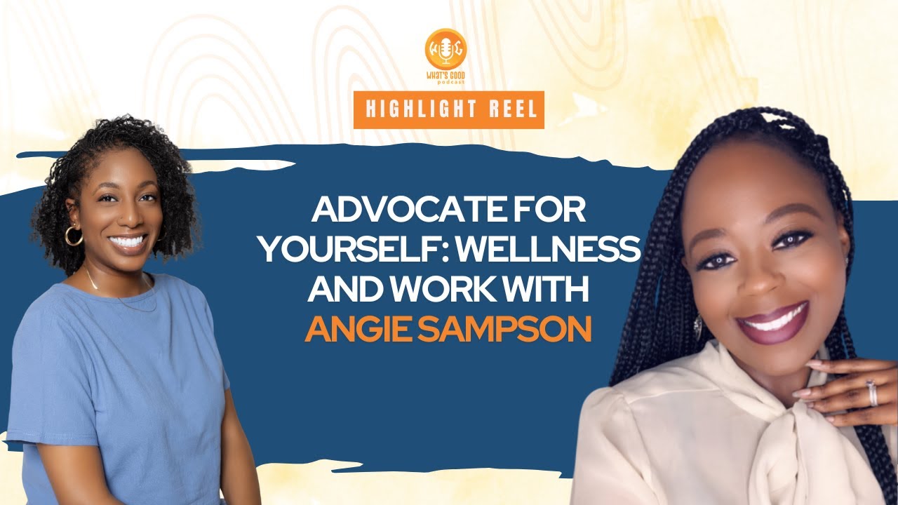 Advocate for Yourself: Wellness and Work with Angie Sampson