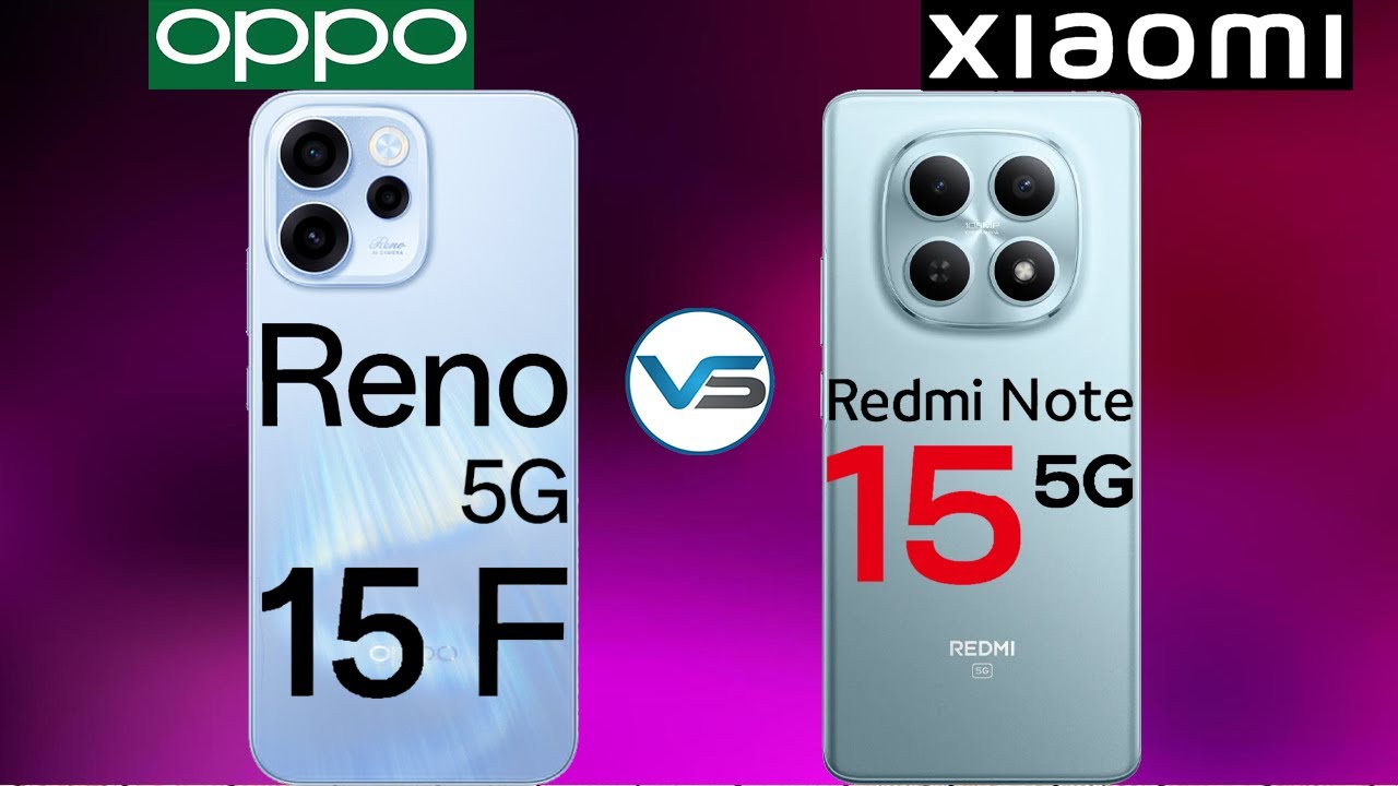 Oppo Reno 15 F 5G VS Redmi Note 15 5G | Redmi Note 15 5G VS Oppo Reno 15 F 5G