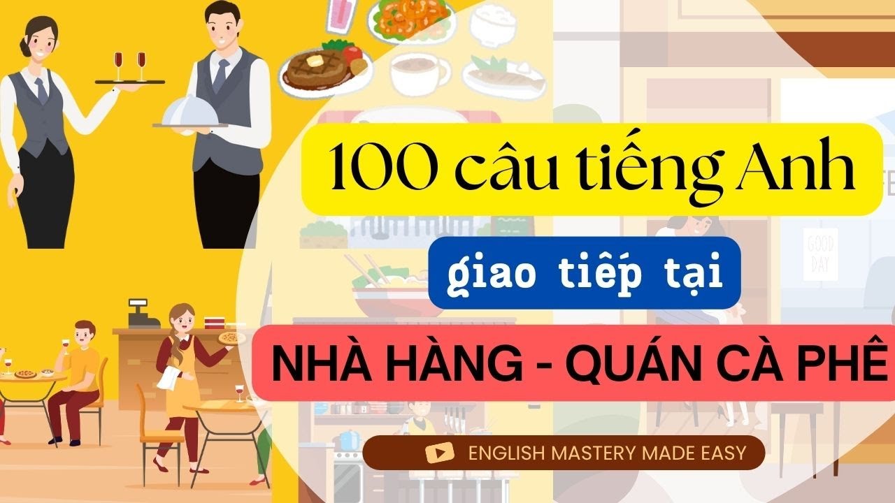 Ghi nhớ 100 câu tiếng Anh thông dụng | Sử dụng giao tiếp khi đi nhà hàng| Dành cho người mới bắt đầu
