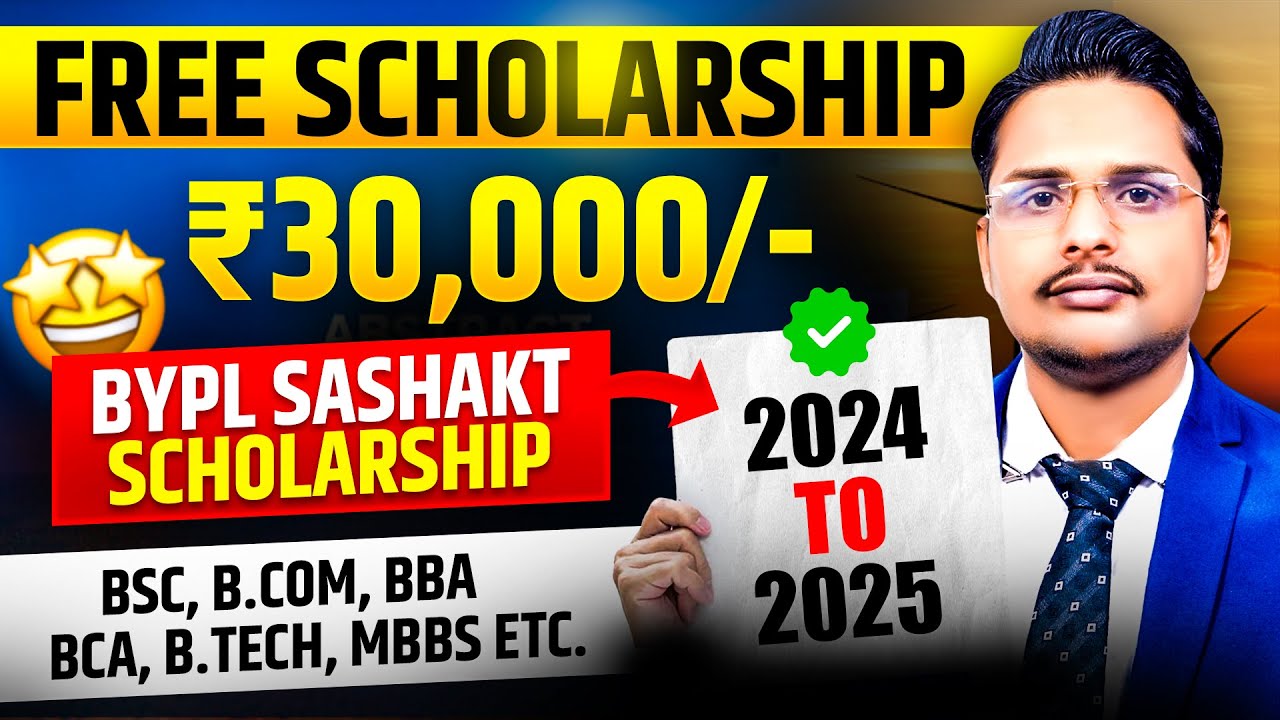 free scholarship for every student 2024|all india scholarship 2024|bypl sashakt scholarship 2024