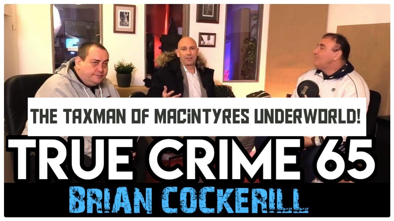The Taxman Of Macintyres Underworld: Brian Cockerill | True Crime Podcast 65 with Wild Man