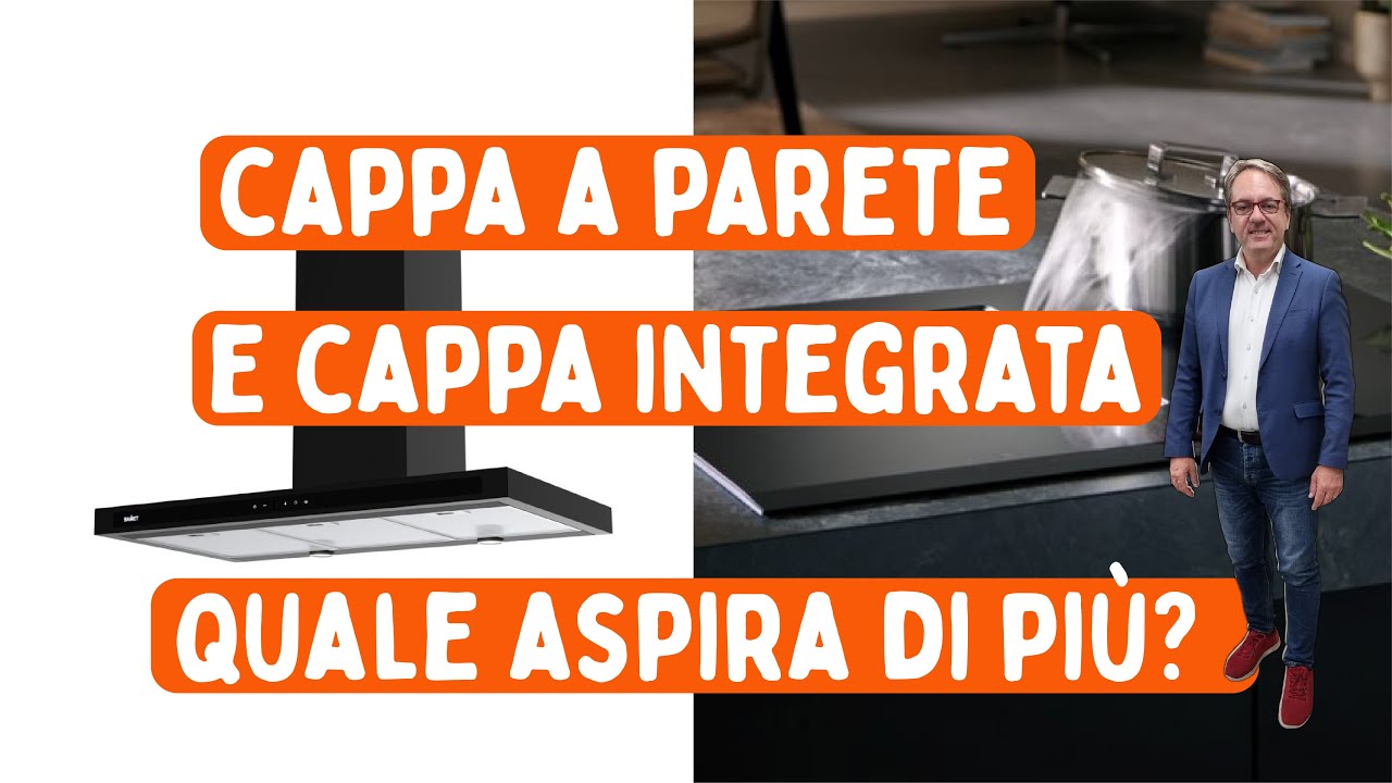 Aspira di più la cappa a parete o la cappa integrata?