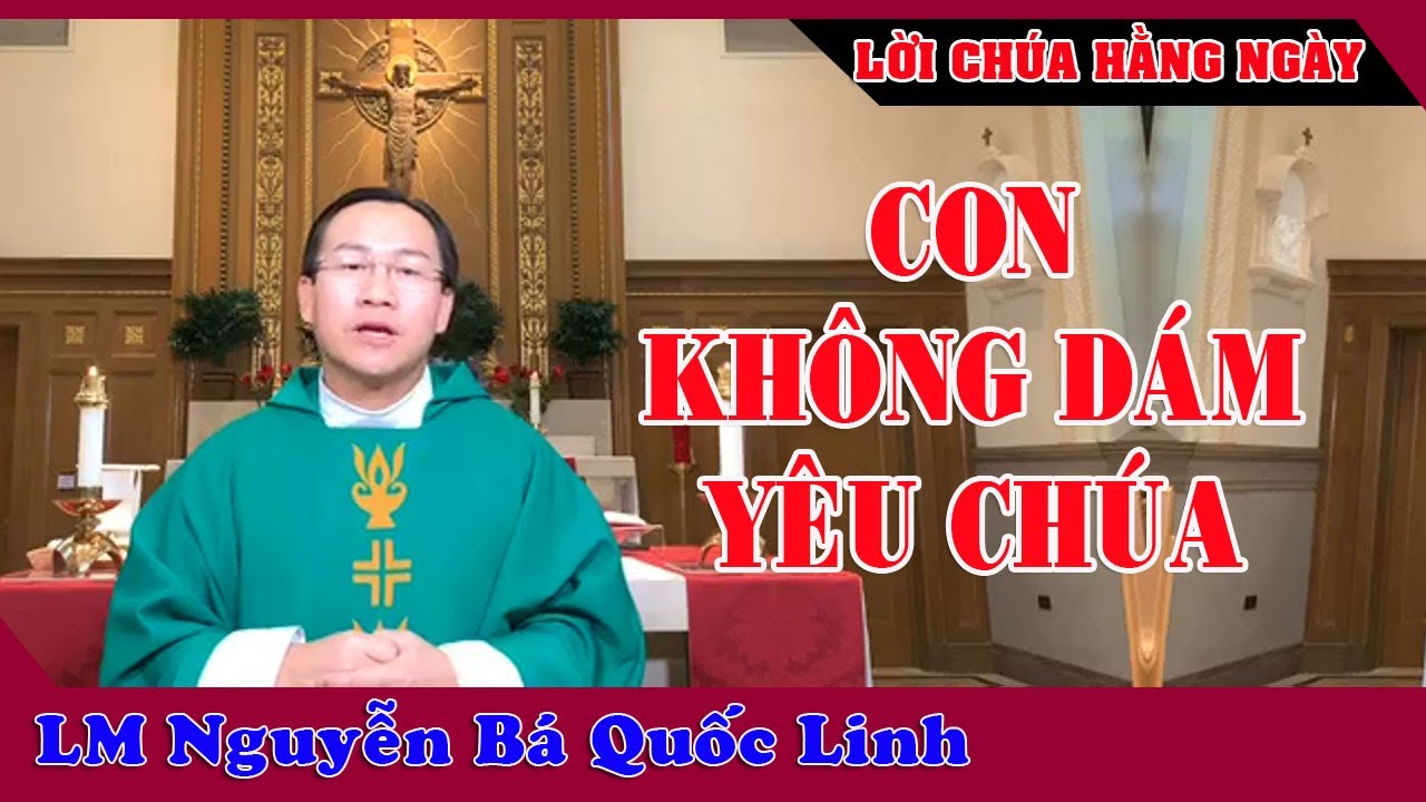 Con Không Dám Yêu Chúa - Bài Giảng Hay Và Ý Nghĩa LM Nguyễn Bá Quốc Linh