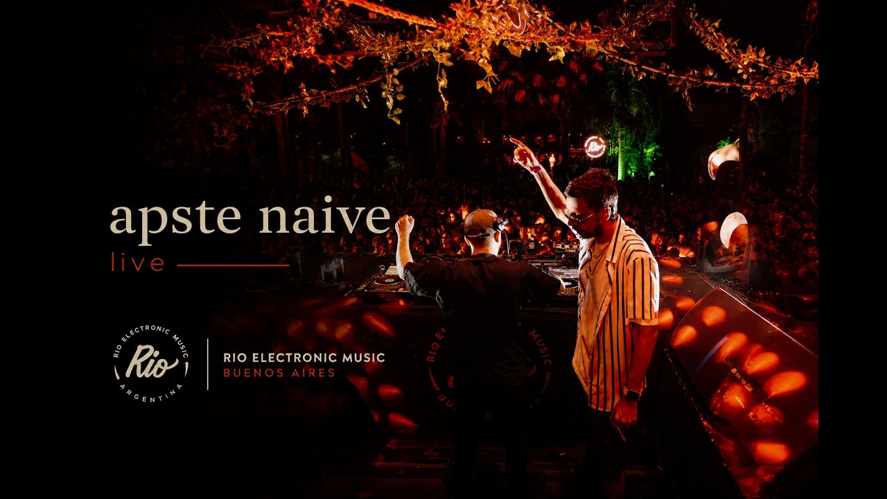 Apste & Naive — Rio Electronic Music, Buenos Aires. #indiedance #melodichouse