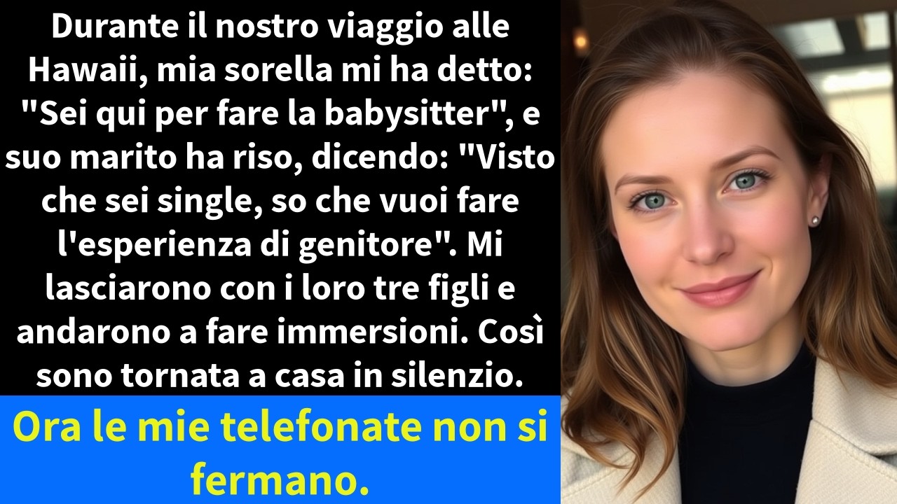 Durante il nostro viaggio alle Hawaii, mia sorella mi ha detto: 