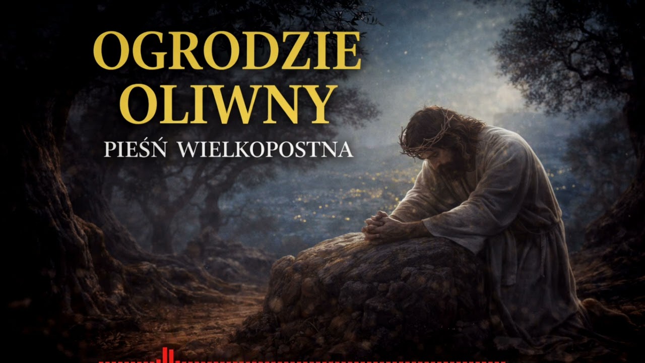 Ogrodzie Oliwny (Pieśń Pasyjna) – Modlitewna Pieśń na Wielki Post | Cover