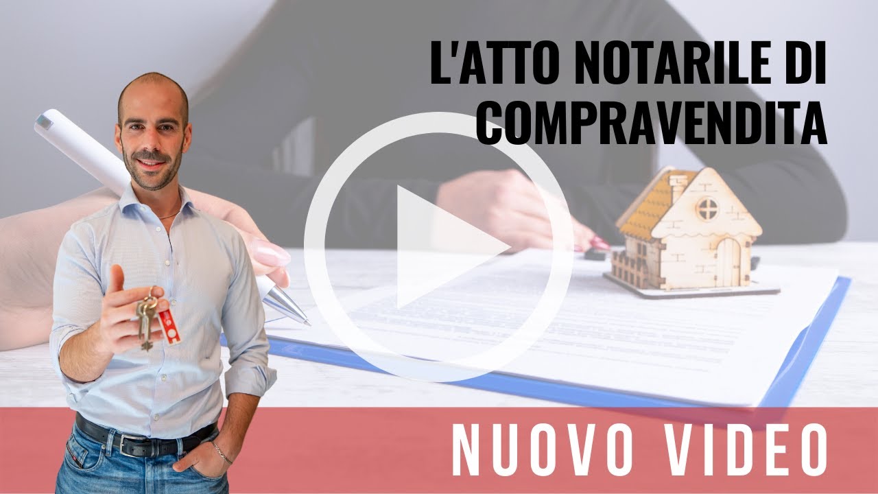L'ATTO NOTARILE DI COMPRAVENDITA E COSA FARE DOPO ✅