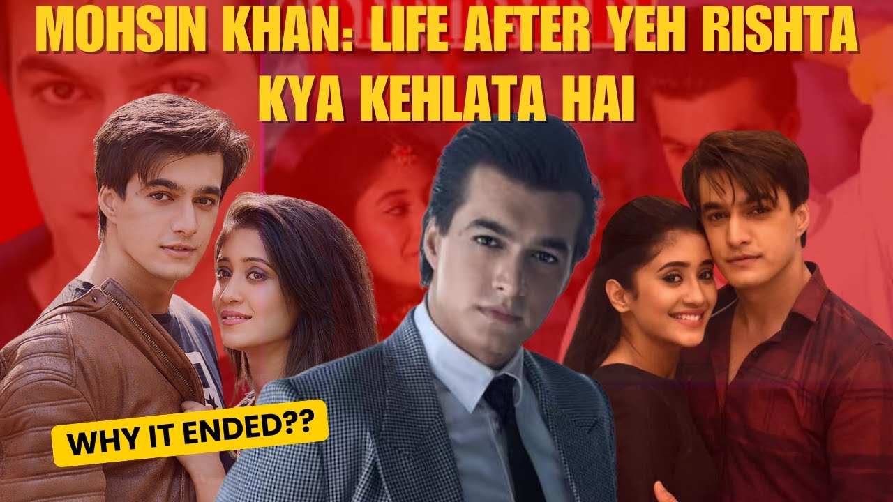 What Happened to Mohsin Khan? Mohsin Khan & Shivangi Joshi: After the Kaira Era!!!