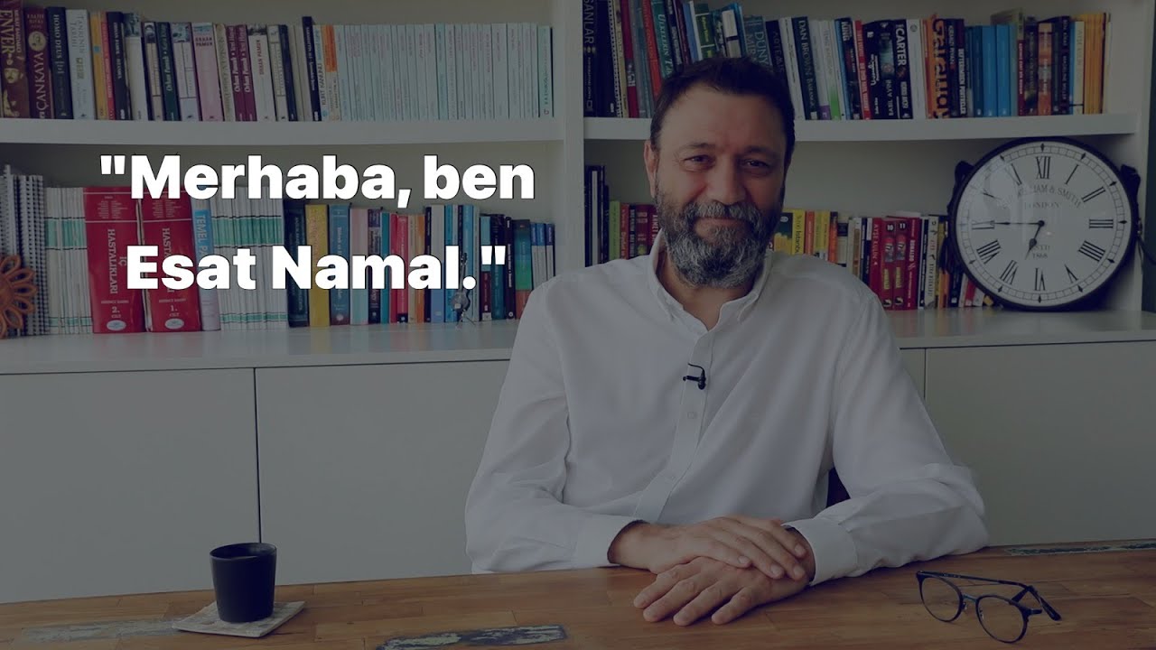 Merhaba Ben Dr. Esat Namal