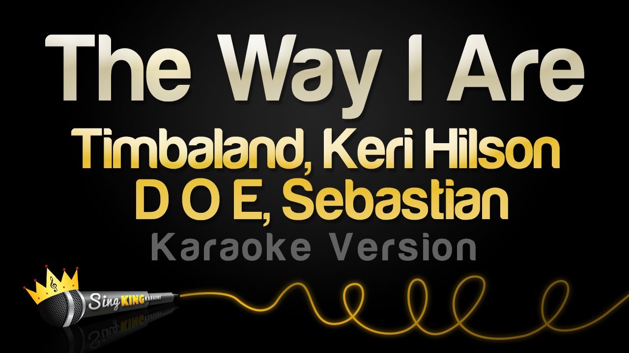 Timbaland, Keri Hilson, D.O.E, Sebastian - The Way I Are (Karaoke Version)