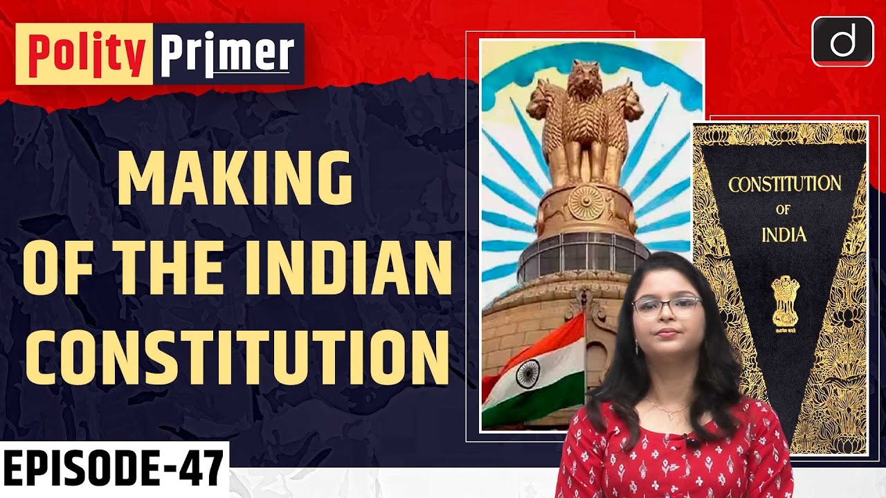 Making of the Indian Constitution | Polity Primer | Drishti IAS English