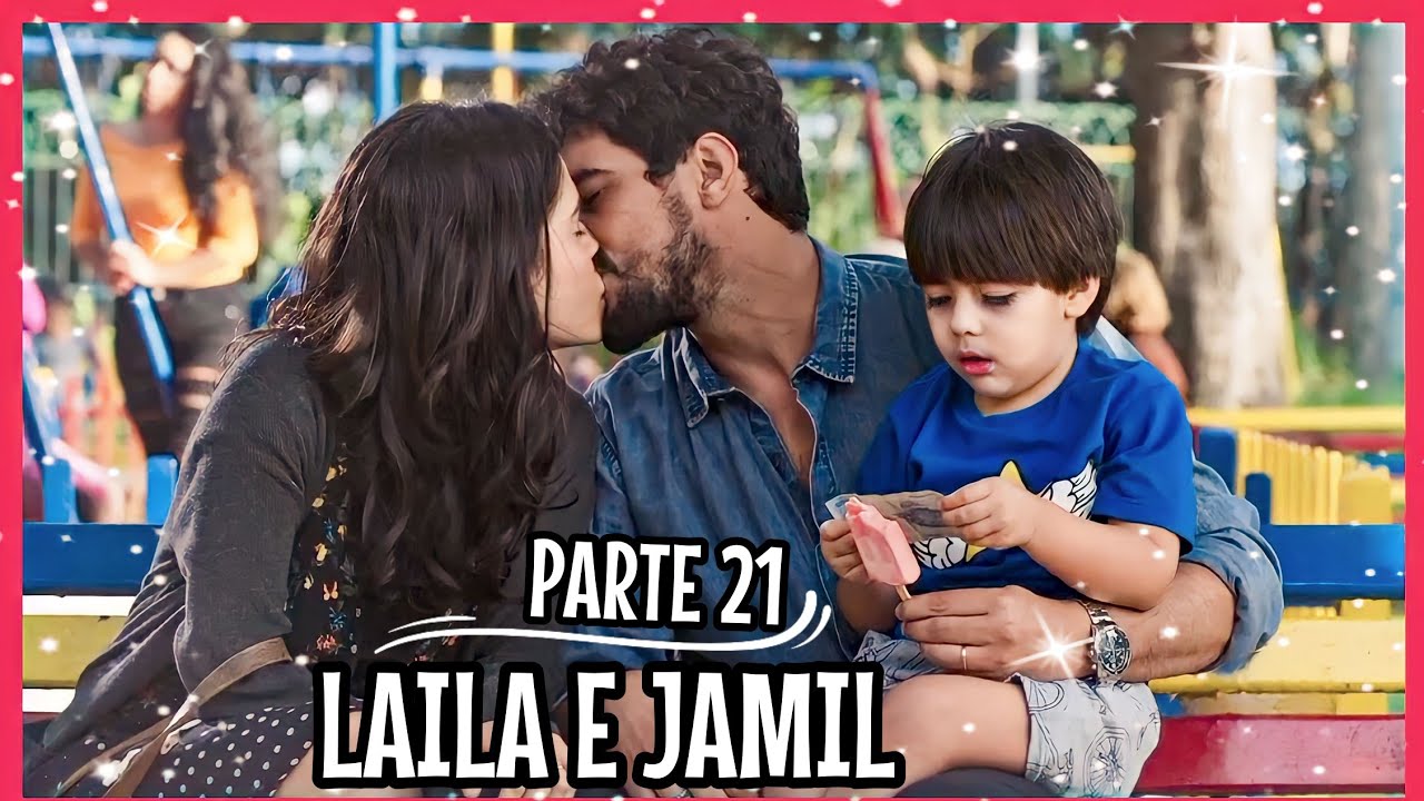 A HISTÓRIA DE LAILA E JAMIL PARTE 21 (Comentada)