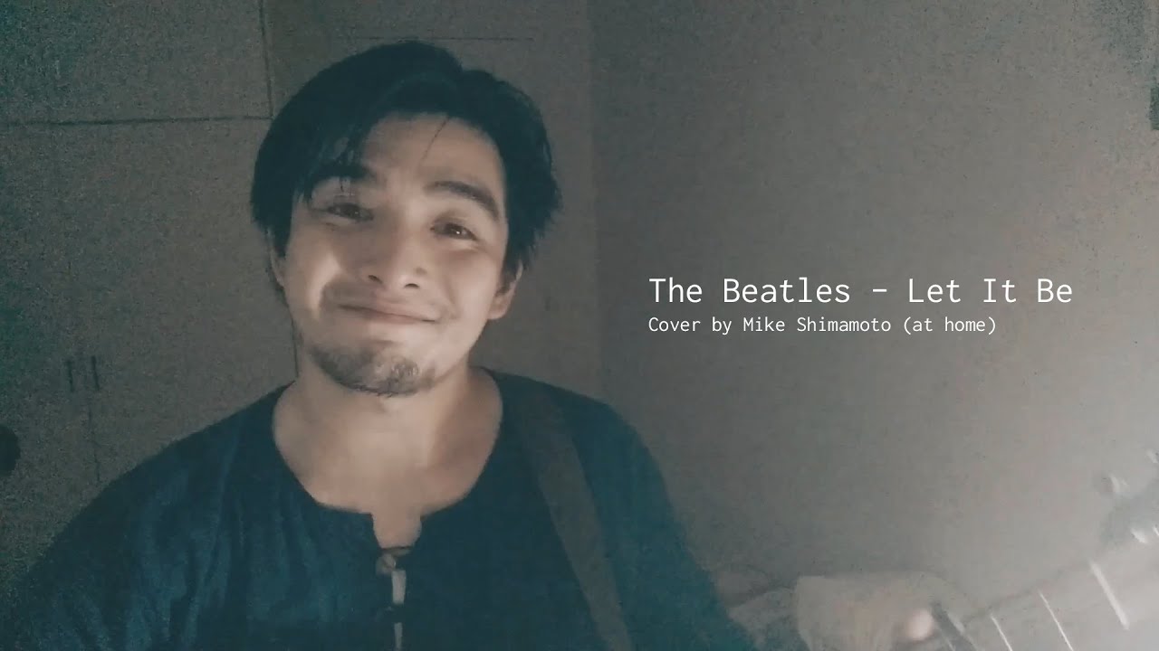 Mike Shimamoto - Let It Be by The Beatles (At Home Session)