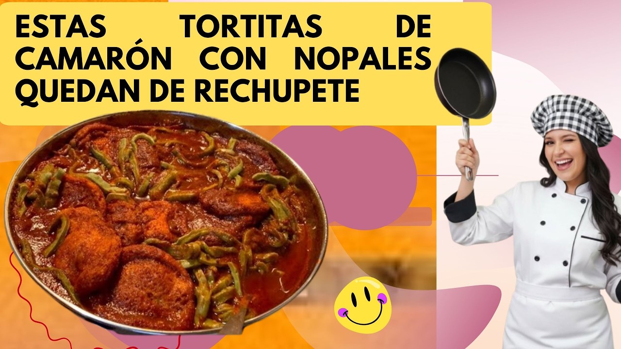 Estas Tortitas de Camarón con Nopales Quedan de Rechupete