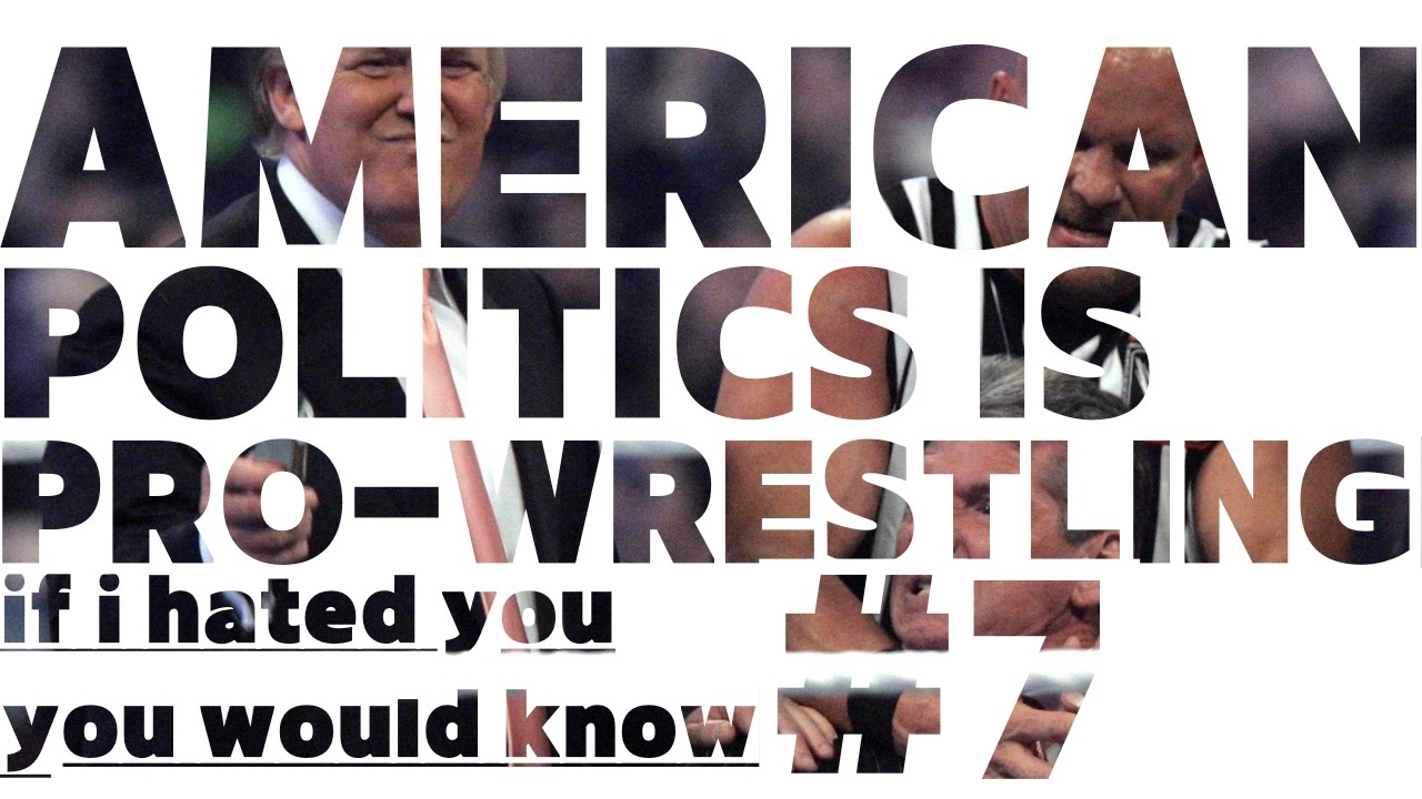 #7: American Politics IS Pro-Wrestling