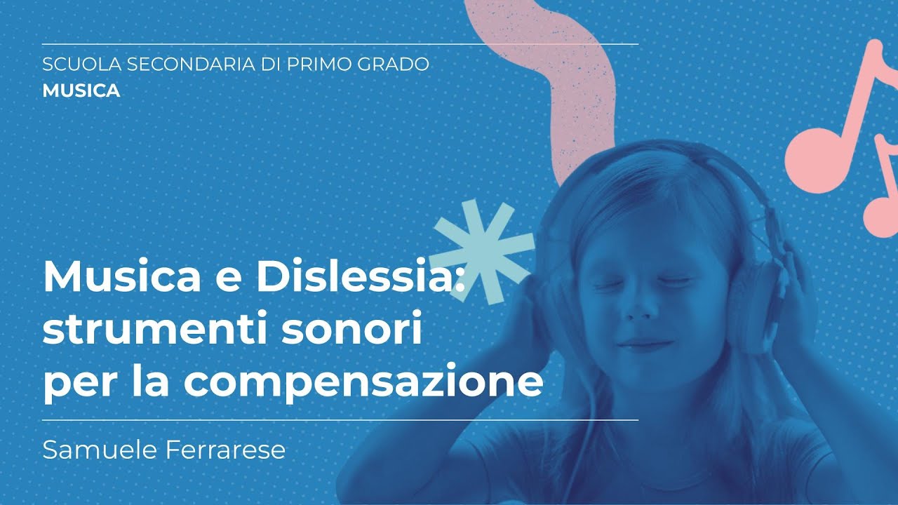 Musica e Dislessia: strumenti sonori per la compensazione | Samuele Ferrarese