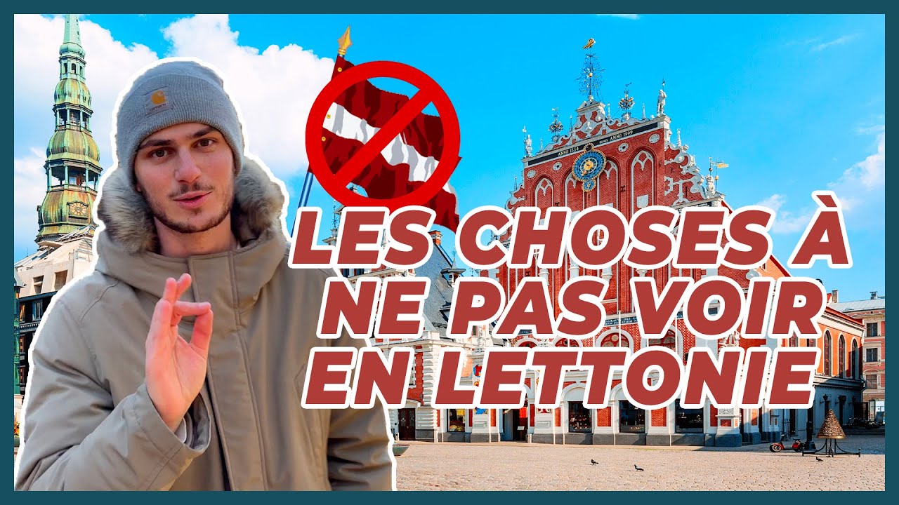 LES CHOSES À NE PAS VOIR EN LETTONIE