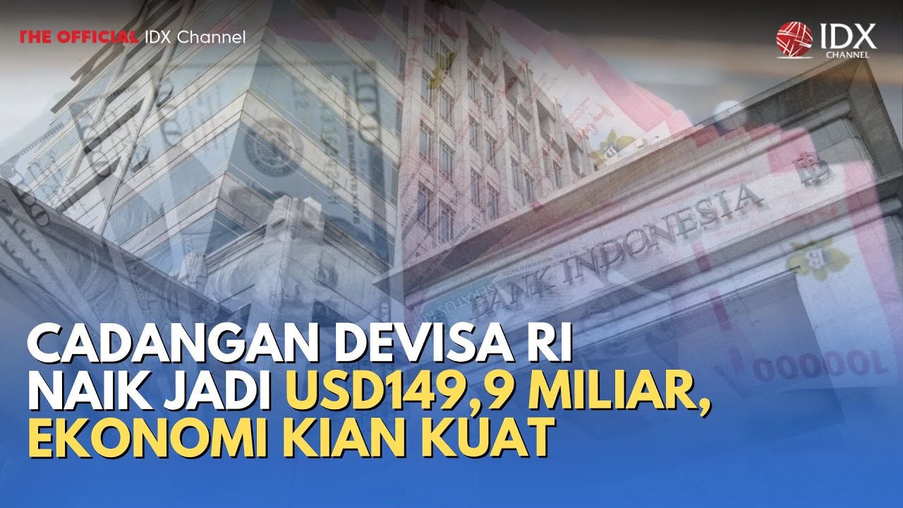 Cadangan Devisa RI Naik Jadi USD149,9 Miliar, Ekonomi Kian Kuat | MILENOMICS