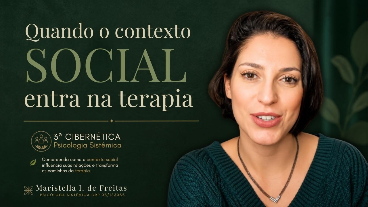 3° CIBERNÉTICA PSICOLOGIA SISTÊMICA: QUANDO O CONTEXTO SOCIAL ENTRA NA TERAPIA