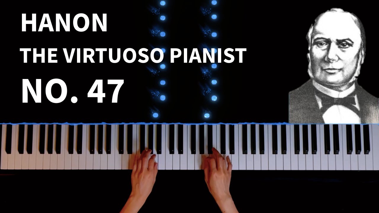 Hanon - The Virtuoso Pianist in 60 Exercises, No.47