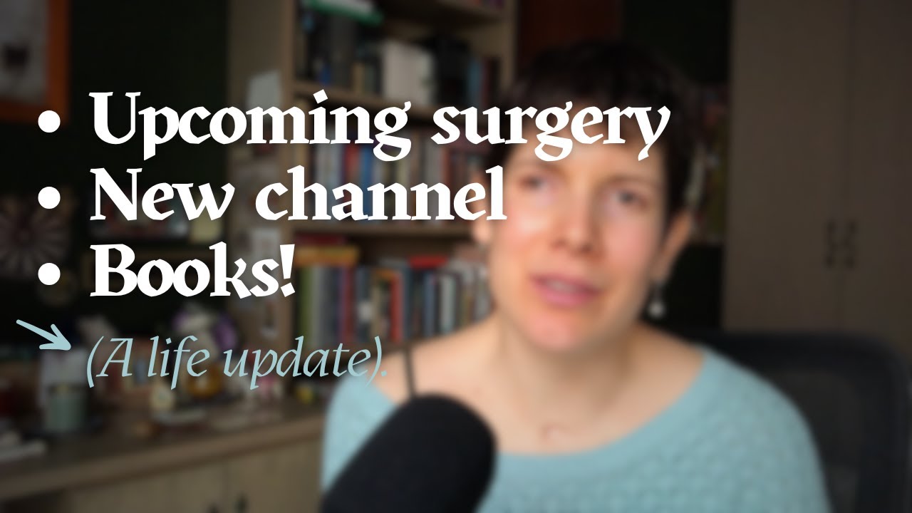 UPCOMING SURGERY, NEW CHANNEL, BOOKS: A LIFE UPDATE.