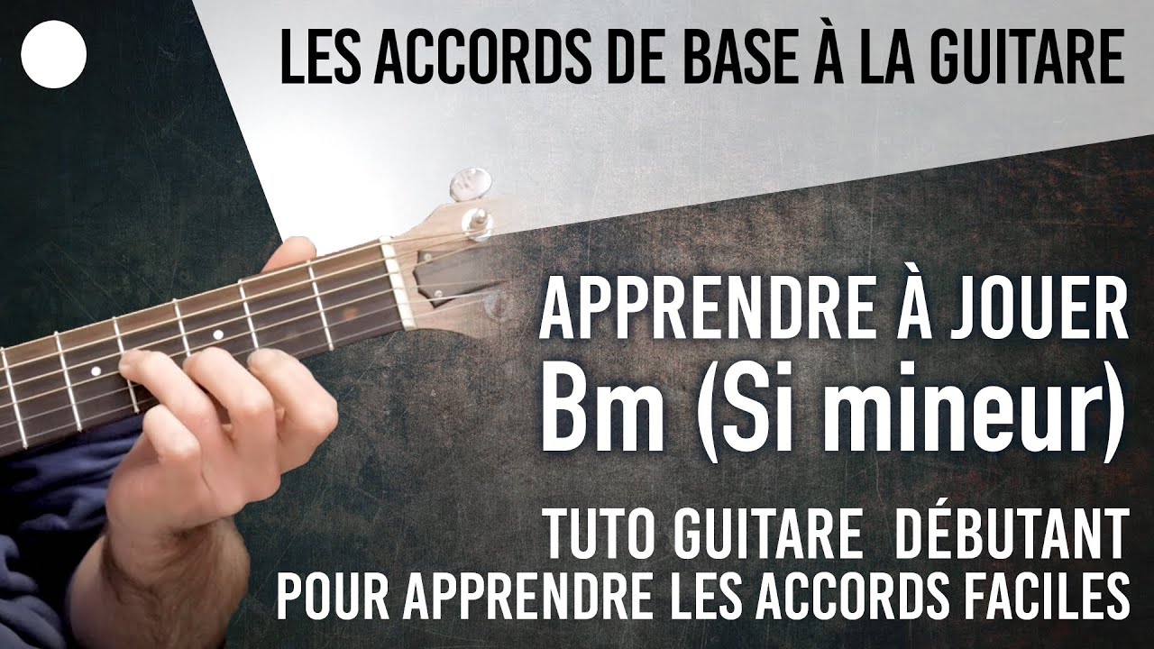 ⚪️ L' Accord Bm ou Si mineur: les ACCORDS de GUITARE FACILES !