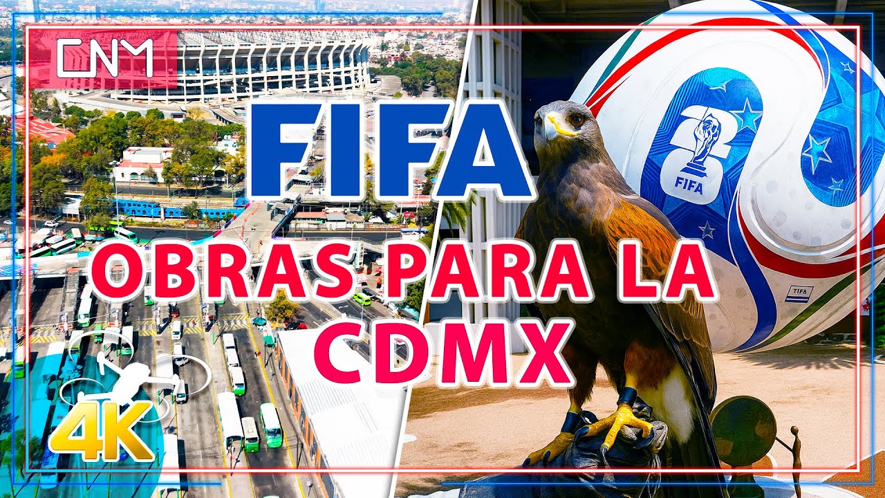 En proceso las obras para la FIFA 2026 en la CDMX, mundial de fútbol
